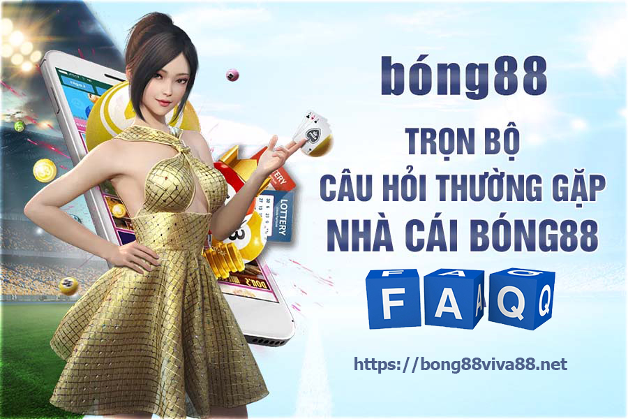 Câu Hỏi Thường Gặp BONG88