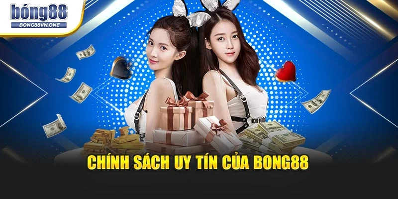 Chính sách uy tín của BONG88