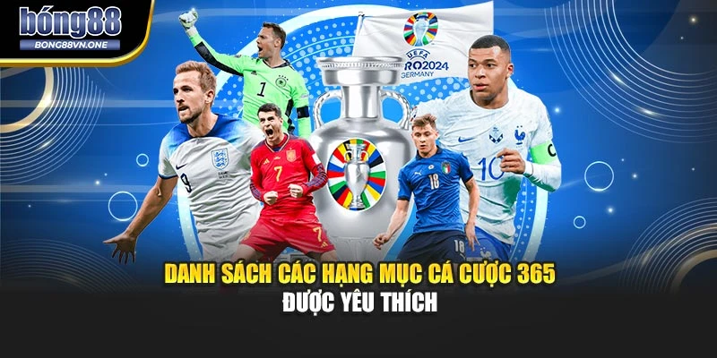 Danh sách các hạng mục cá cược 365 được yêu thích