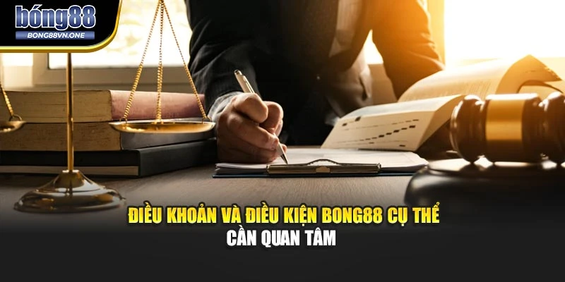 Điều khoản và điều kiện BONG88 cụ thể cần quan tâm 