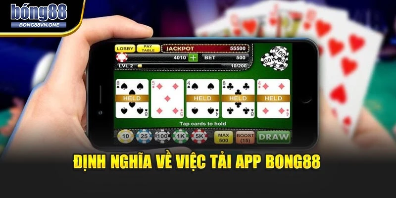 Định nghĩa về việc tải app BONG88