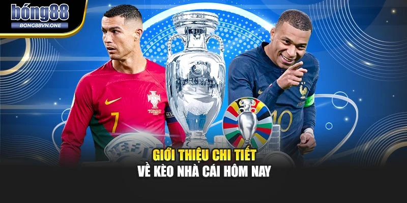 Giới thiệu chi tiết về kèo nhà cái hôm nay