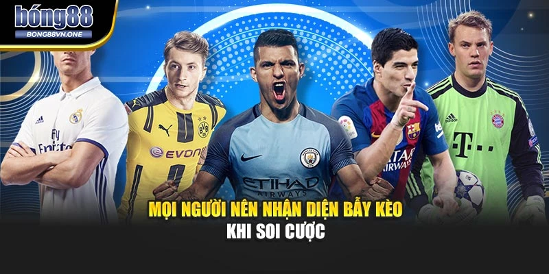 Mọi người nên nhận diện bẫy kèo khi soi cược