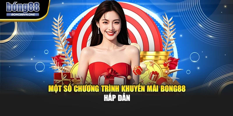 Một số chương trình khuyến mãi BONG88 hấp dẫn
