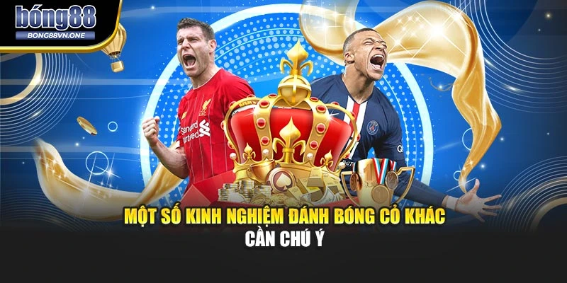 Một số kinh nghiệm đánh bóng cỏ khác cần chú ý