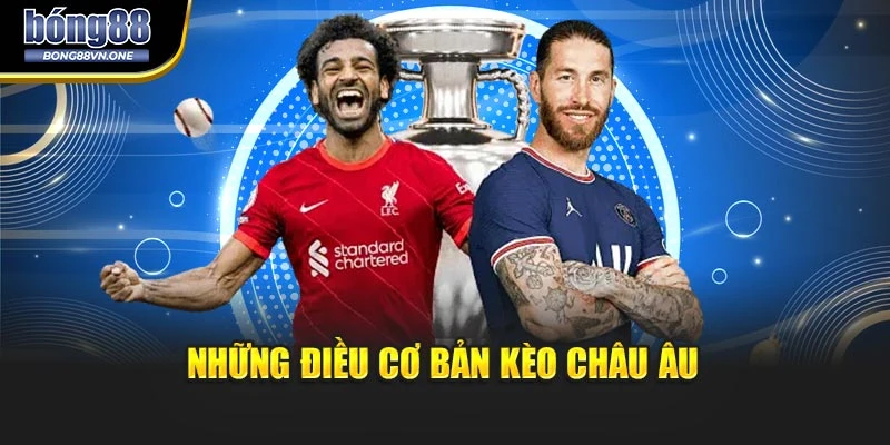 Những điều cơ bản kèo Châu Âu