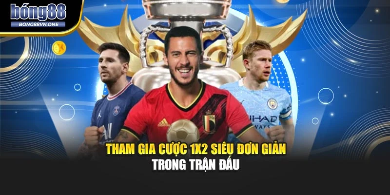 Tham gia cược 1x2 siêu đơn giản trong trận đấu