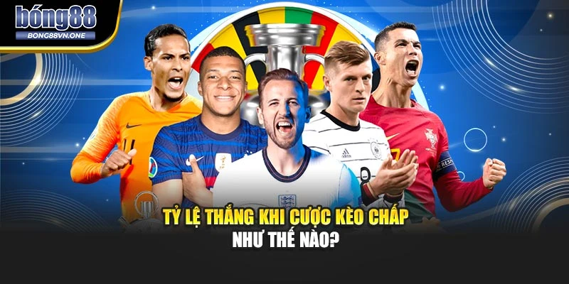 Tỷ lệ thắng khi cược kèo chấp như thế nào?